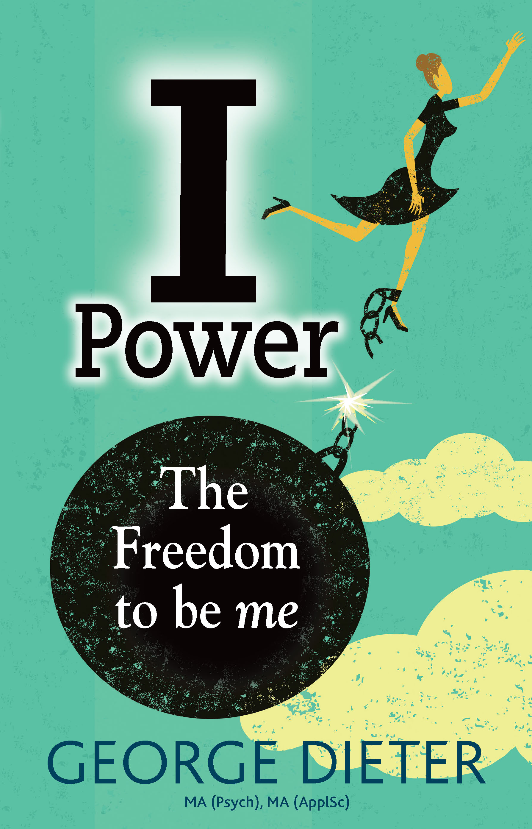 I-Power The Freedom To Be Me – George Dieter’s new Book